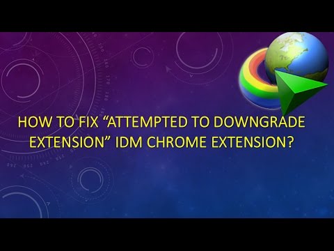 Attempted to downgrade extension idm windows 10